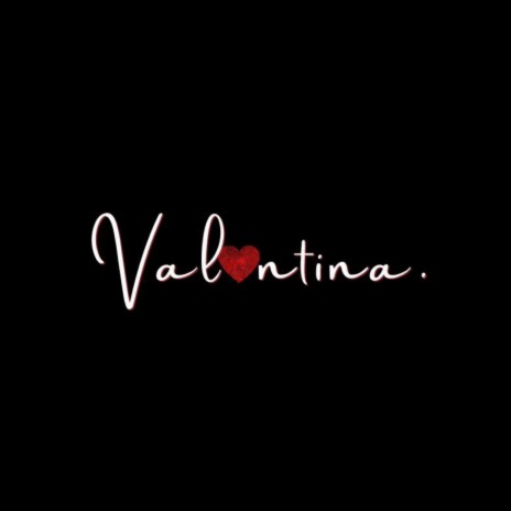VALENTINA | Boomplay Music