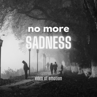 No more sadness