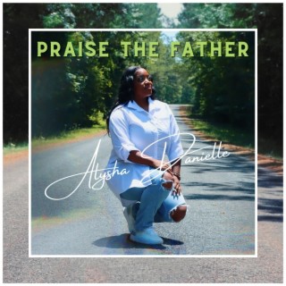 Praise The Father lyrics | Boomplay Music