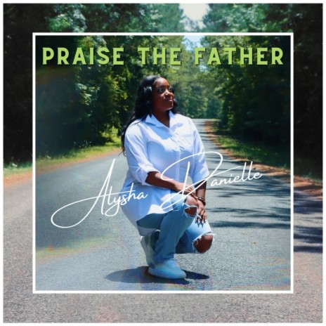 Praise The Father | Boomplay Music
