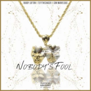 Nobody's Fool (feat. Buddy Lofton & Teffthechaser)