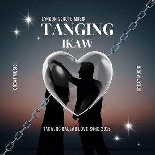 TANGING IKAW (TAGALOG BALLAD LOVE SONG 2025