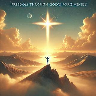 Freedom Through God’s Forgiveness