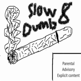 Slow & Dumb