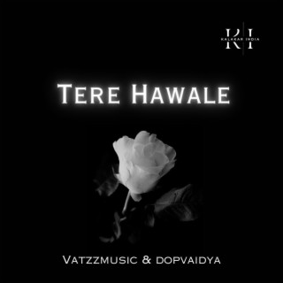 Tere Hawale ft. Dopvaidya lyrics | Boomplay Music