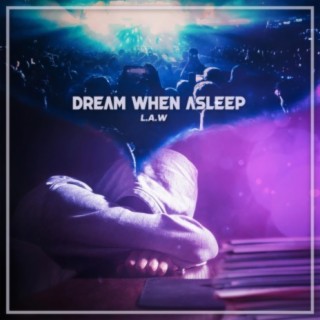 Dream When Asleep