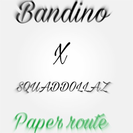 Paper route ft. SQUADDOLLAZ
