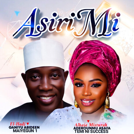 Asiri Mi ft. Alh Ganiyu Abideen Mayegun | Boomplay Music