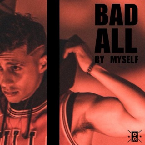 Bad All by MySelf | Boomplay Music