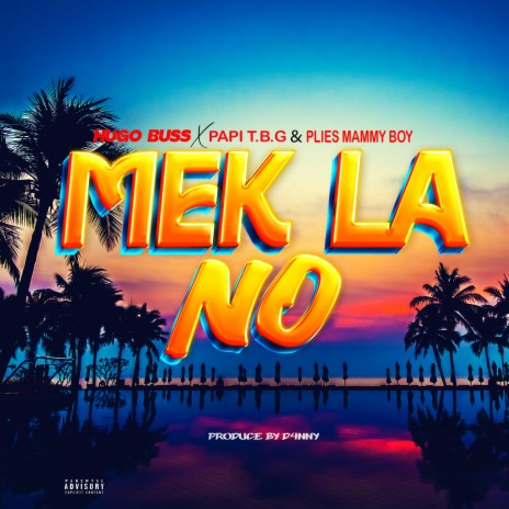 Mek La No ft. Papi T.B.G & Pliesmammyboy | Boomplay Music