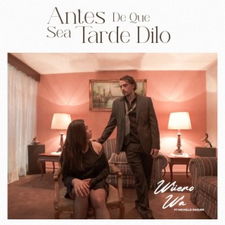 Antes De Que Sea Tarde Dilo ft. Michelle Daguer lyrics | Boomplay Music