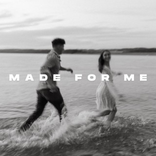 MADE FOR ME lyrics | Boomplay Music