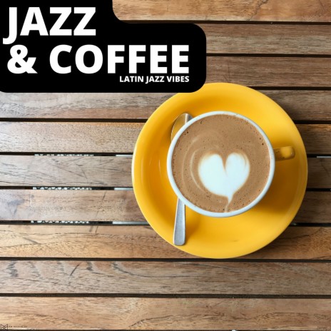 Perfect Latin Coffee House Jazz | Boomplay Music
