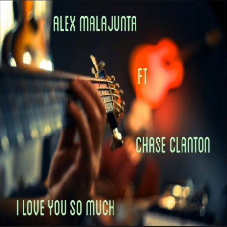 I Love u So Much ft. Chase Clanton | Boomplay Music