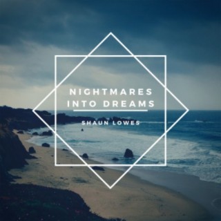 Nightmares Into Dreams