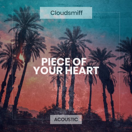 Piece Of Your Heart (Acoustic) | Boomplay Music