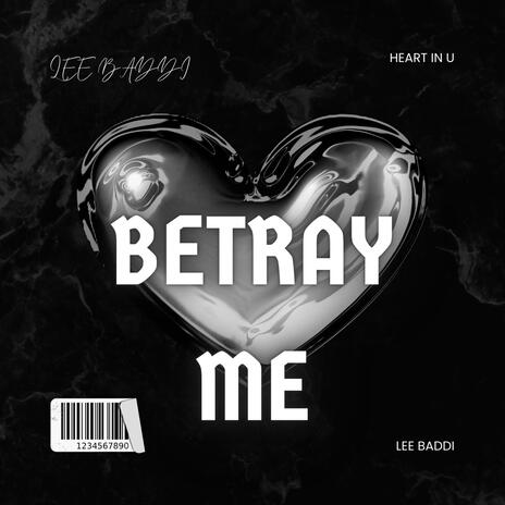 Betray Me | Boomplay Music