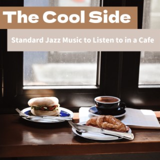 Standard Jazz Music to Listen to in a Cafe