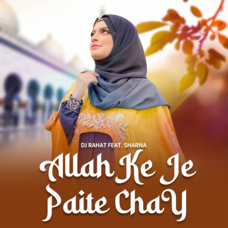 Allah Ke Je Paite Chay ft. Sharna | Boomplay Music