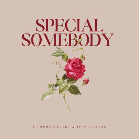 Special Somebody ft. SirRoonie_THEDJ & JPeg Mpande | Boomplay Music