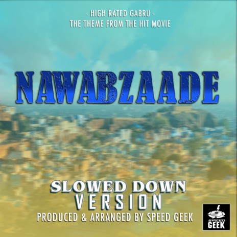 High Rated Gabru (From Nawabzaade) (Slowed Down Version) | Boomplay Music