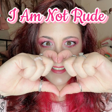 I Am Not Rude | Boomplay Music