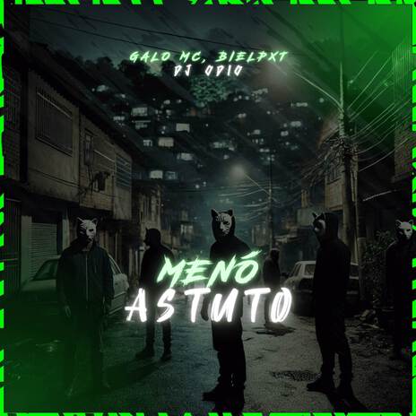 MENÓ ASTUTO ft. Galo Mc & bielpxt | Boomplay Music