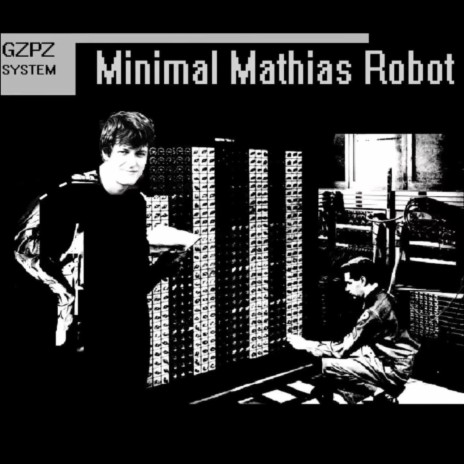 Minimal Mathias Robot (GZPZSYSTEM (2015) | Boomplay Music