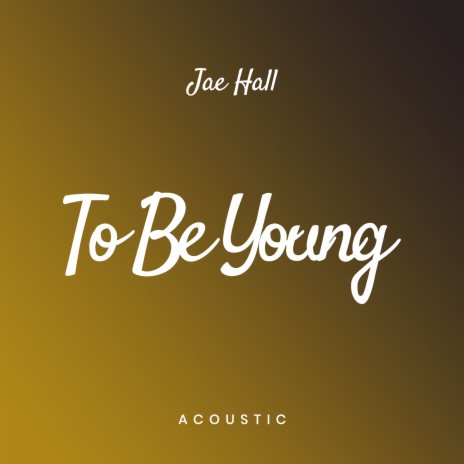 To Be Young (Acoustic) | Boomplay Music