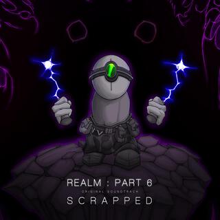 REALM PART 6 : SCRAPPED Original Soundtrack