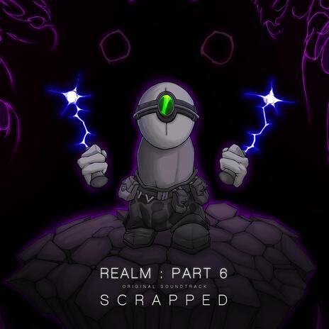 REALM PART 6 : SCRAPPED Original Soundtrack | Boomplay Music