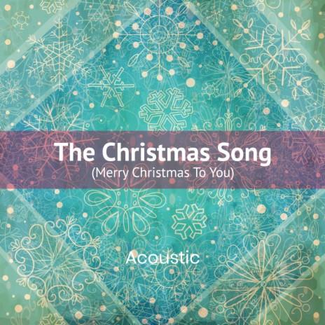 The Christmas Song (Merry Christmas to You) (Acoustic) | Boomplay Music