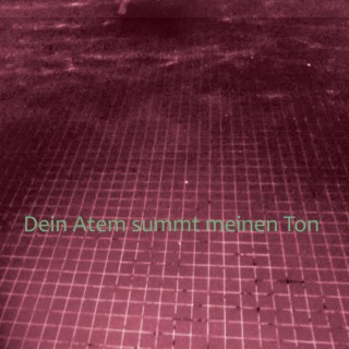 Dein Atem summt meinen Ton