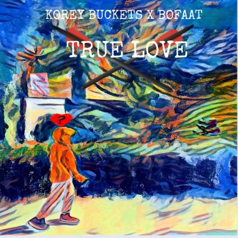 True Love ft. Korey Buckets | Boomplay Music