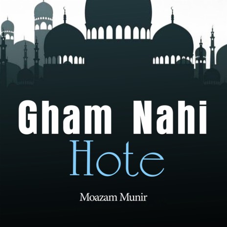 Gham Nahi Hote | Boomplay Music