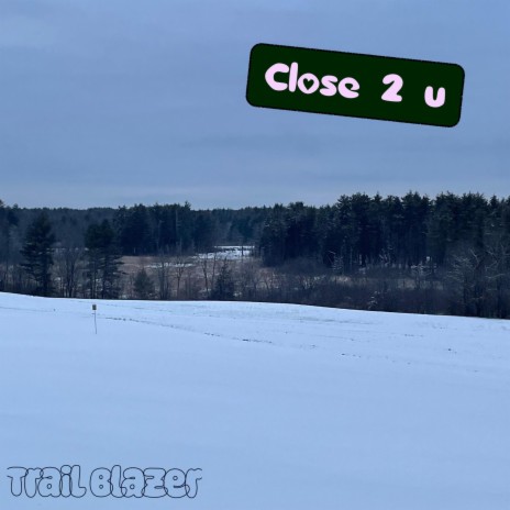 Close 2 u | Boomplay Music