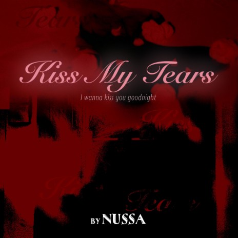 Kiss my tears | Boomplay Music