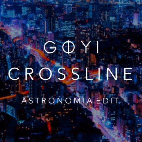 Crossline (Astronomia Edit) | Boomplay Music