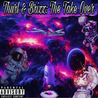 Thurl & Brizz: The Take Over