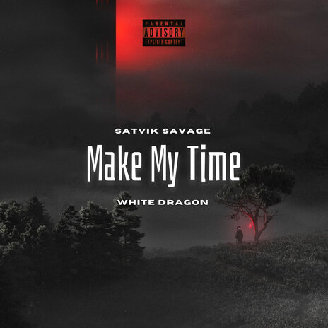 Make My Time ft. Satvik Savage | Boomplay Music