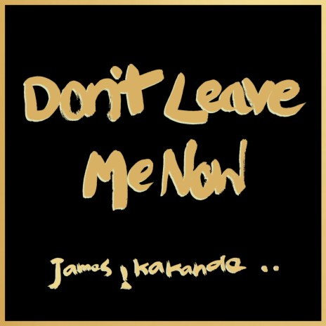 Don't Leave Me Now | Boomplay Music