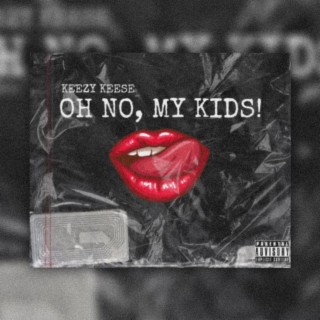 Oh No, My Kids! lyrics | Boomplay Music