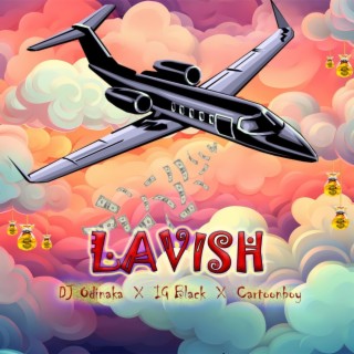 Lavish ft. IG Blaq & CartoonBoy lyrics | Boomplay Music