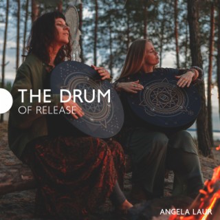 The Drum of Release: Hypnotic Native Music with Healing Drum, Face Your Fears to Access Your Own Freedom, and Inner Peace