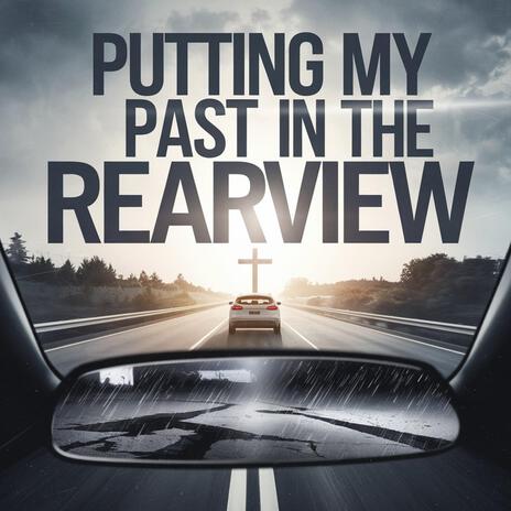 Putting My Past In The Rearview | Boomplay Music