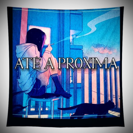 Até a Proxima | Boomplay Music