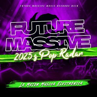 Future Massive 2025’s Pop Radar