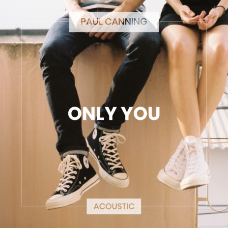 Only You (Acoustic) | Boomplay Music