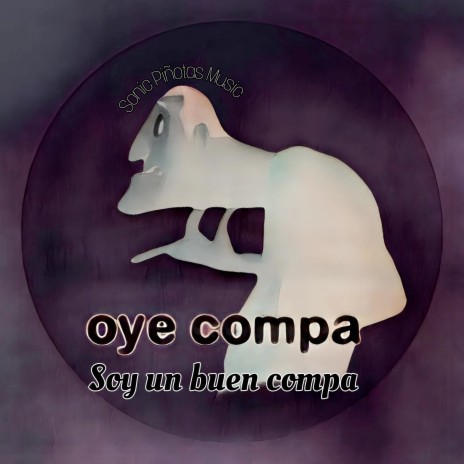 Oye Compa Soy un Buen Compa | Boomplay Music