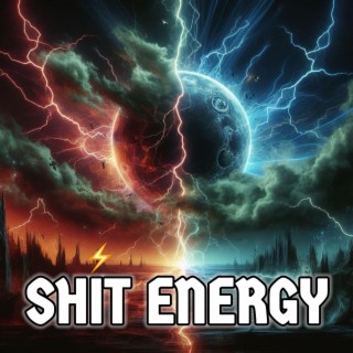 Shit Energy